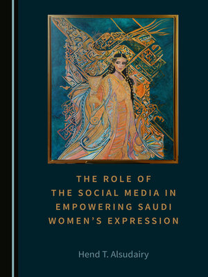 cover image of The Role of the Social Media in Empowering Saudi Women's Expression